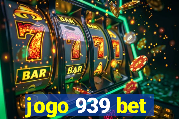 jogo 939 bet